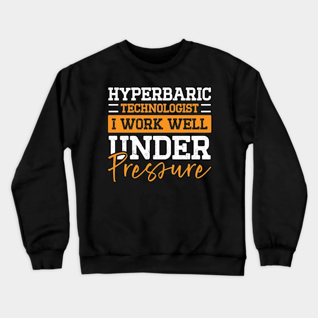 Hyperbaric Technologist Hyperbaric Technician Crewneck Sweatshirt by IngeniousMerch